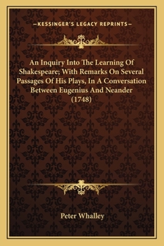 Paperback An Inquiry Into The Learning Of Shakespeare; With Remarks On Several Passages Of His Plays, In A Conversation Between Eugenius And Neander (1748) Book
