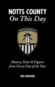 Hardcover Notts County on This Day: History, Facts & Figures from Every Day of the Year Book