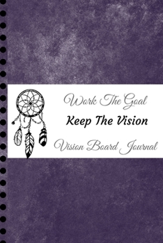 Paperback Work The Goal, Keep The Vision, Vision Board Journal: 2020 Monthly Goal Planner and Organizer Gray Watercolor Book