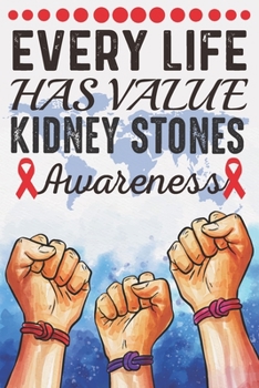 Every Life Has Value Kidney Stones Awareness: College Ruled Kidney Stones Awareness Journal, Diary, Notebook 6 x 9 inches with 100 Pages