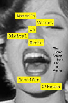 Paperback Women's Voices in Digital Media: The Sonic Screen from Film to Memes Book