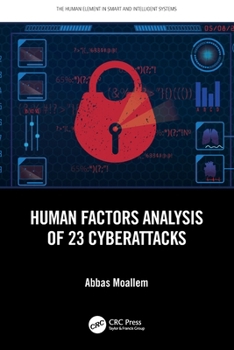 Human Factors Analysis of 23 Cyberattacks (The Human Element in Smart and Intelligent Systems)