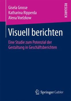 Paperback Visuell Berichten: Eine Studie Zum Potenzial Der Gestaltung in Geschäftsberichten [German] Book