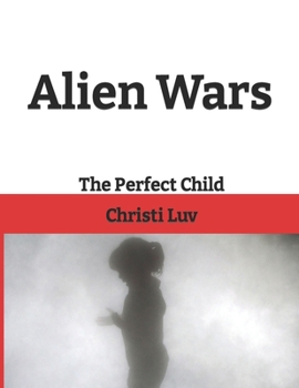 Paperback Alien Wars: The Perfect Child Book