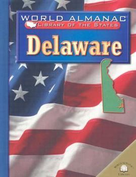 Delaware, the First State (World Almanac Library of the States) - Book  of the World Almanac® Library of the States