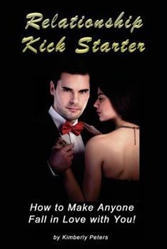 Paperback Relationship Kick Starter: How to Make Anyone Fall in Love with You! Book
