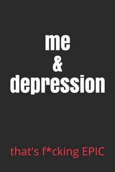 Paperback me & depression: that's f*cking EPIC Book