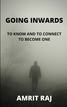 Paperback Going Inwards: To Know and Connect to Become One Book