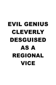 Paperback Evil Genius Cleverly Desguised As A Regional Vice: Creative Regional Vice Notebook, Journal Gift, Diary, Doodle Gift or Notebook - 6 x 9 Compact Size- Book