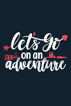 Let's Go On An Adventure: Blank Lined Notebook Journal: Camping Camper Gift Adventure Hunting Presents 6x9 | 110 Blank  Pages | Plain White Paper | Soft Cover Book