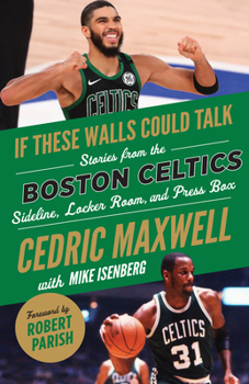 Paperback If These Walls Could Talk: Boston Celtics: Stories from the Boston Celtics Sideline, Locker Room, and Press Box Book