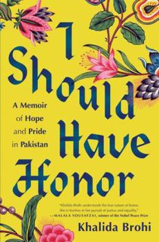 Hardcover I Should Have Honor: A Memoir of Hope and Pride in Pakistan Book