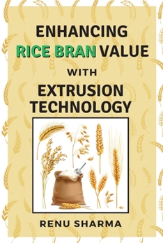 Paperback Enhancing Rice Bran Value With Extrusion Technology Book