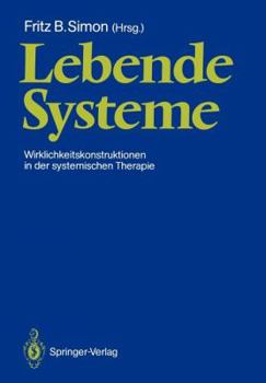 Paperback Lebende Systeme: Wirklichkeitskonstruktionen in Der Systemischen Therapie [German] Book