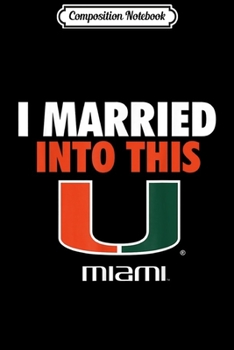Composition Notebook: Miami Hurricanes Married Into This - Apparel Journal/Notebook Blank Lined Ruled 6x9 100 Pages