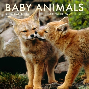 Calendar 2026 Baby Animals Wall Calendar: Art Wolfe's Wild Lives Book