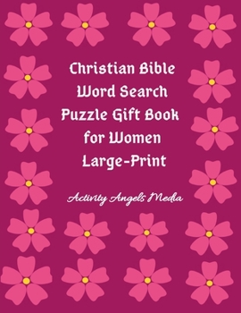 Christian Bible Word Search Puzzle Gift Book for Women Large Print: Bible Word Search Puzzles Book Gift for Mothers (Moms, Seniors, Grandmothers & Girls)Large A4 8.5 x 11 Inches
