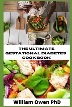 Paperback The Ultimate Gestational Diabetes Cookbook: A Balanced Eating Guide for You and Your Baby; All You Need To Know Book