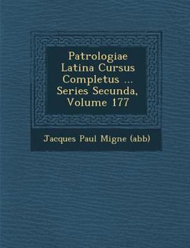 Paperback Patrologiae Latina Cursus Completus ... Series Secunda, Volume 177 [Latin] Book