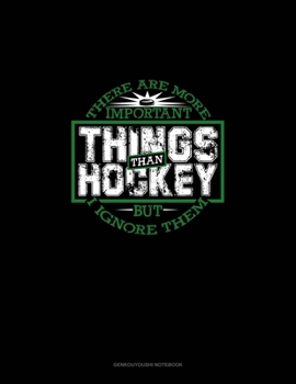 Paperback There Are More Important Things Than Hockey - But I Ignore Them: Genkouyoushi Notebook Book