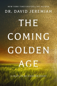 Hardcover The Coming Golden Age: 31 Ways to Be Kingdom Ready Book