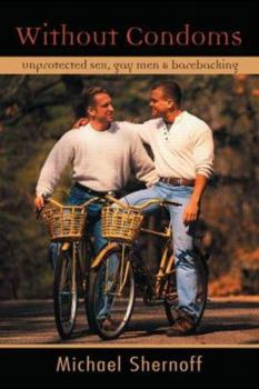 Paperback Without Condoms: Unprotected Sex, Gay Men and Barebacking Book