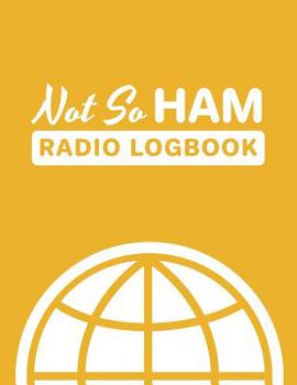 Paperback Not So Ham Radio Logbook: Fun Puns; Logbook for Ham Radio Operators; Amateur Ham Radio Station Log Book; Ham Radio Contact Keeper; Ham Radio Com Book