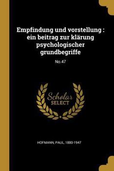 Paperback Empfindung und vorstellung: ein beitrag zur klärung psychologischer grundbegriffe: No.47 [German] Book