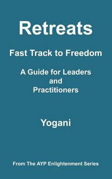 Paperback Retreats - Fast Track to Freedom - A Guide for Leaders and Practitioners Book