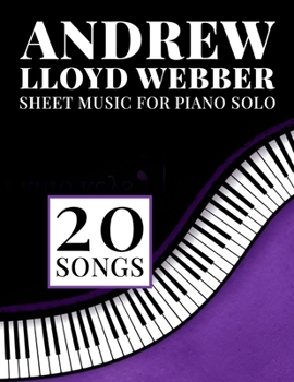 Andrew Lloyd Webber Sheet Music: 20 Songs For Piano Solo