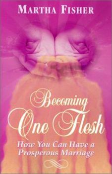 Paperback Becoming One Flesh: How You Can Have a Prosperous Marriage Book