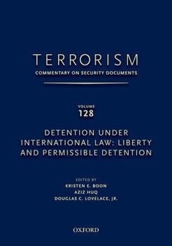 Hardcover Terrorism: Commentary on Security Documents Volume 128: Detention Under International Law: Liberty and Permissible Detention Book