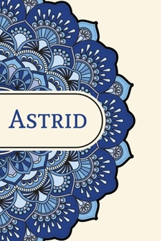 Mandala Notebook with Personalized Monogram Astrid: A personalized monogram notebook just for you!