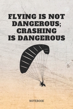Notebook: Paragliding Flight Quote / Saying Art Design Paragliding Planner / Organizer / Lined Notebook (6" x 9")