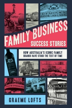 Paperback Family Business Success Stories: How Australia's iconic family brands have stood the test of time Book