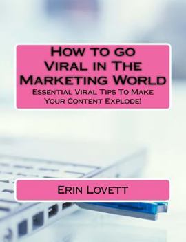 Paperback How to go Viral in The Marketing World: Essential Viral Tips To Make Your Content Explode Book