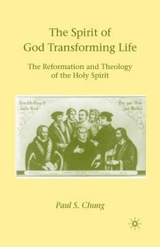 Paperback The Spirit of God Transforming Life: The Reformation and Theology of the Holy Spirit Book