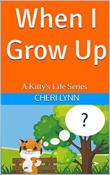 Paperback When I Grow Up: A Kitty's Life Series Book