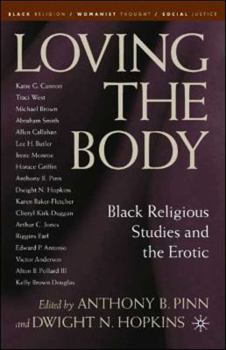 Paperback Loving the Body: Black Religious Studies and the Erotic Book