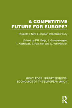 A Competitive Future for Europe?: Towards a New European Industrial Policy (Routledge Library Editions: Economics of the European Union)
