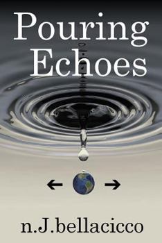 Paperback Pouring Echoes: Poetry by n.J.bellacicco Book