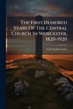 Paperback The First Hundred Years Of The Central Church In Worcester, 1820-1920 [Afrikaans] Book