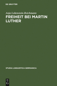 Freiheit Bei Martin Luther: Lexikographische Textanalyse Als Methode Historischer Semantik