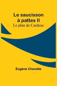 Le saucisson à pattes II; Le plan de Cardeuc