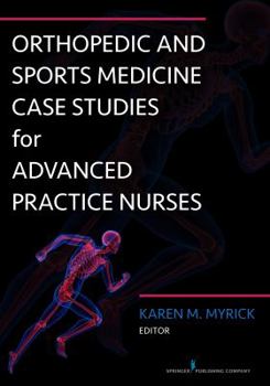 Paperback Orthopedic and Sports Medicine Case Studies for Advanced Practice Nurses Book
