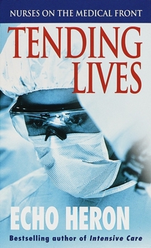 Mass Market Paperback Tending Lives: Nurses on the Medical Front Book