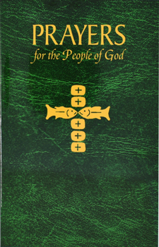Prayers for the People of God: Containing a Multitude of Prayers in Accord with the Themes Emphasized by the Church for the Post-Millennium
