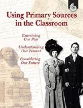 Paperback Using Primary Sources in the Classroom Book