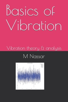 Paperback Basics of Vibration: Vibration theory & analysis Book