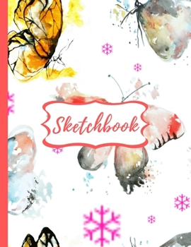 Sketchbook: Cute Butterflies Sketchbook for Kids with 120 Pages of 8.5x11 Blank Paper for Drawing, Creative Doodling or Learning to Draw